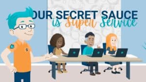 Our Secret Sauce is Super Service