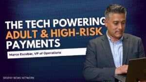Marco Escobar, Segpay's VP of Operations on Payment Technology, AI, Age Verification and Fraud Mitigation