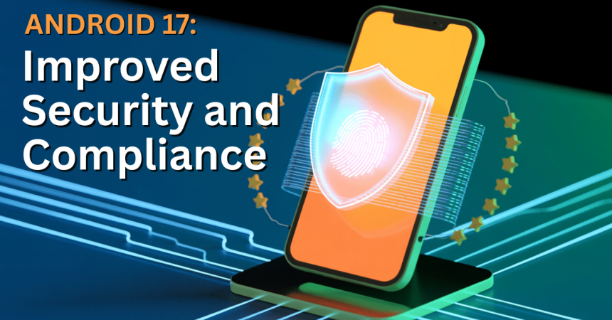 Android 17, Improved Security and Compliance | Segpay