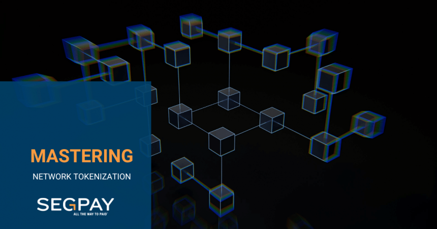 Mastering Network Tokenization | Segpay